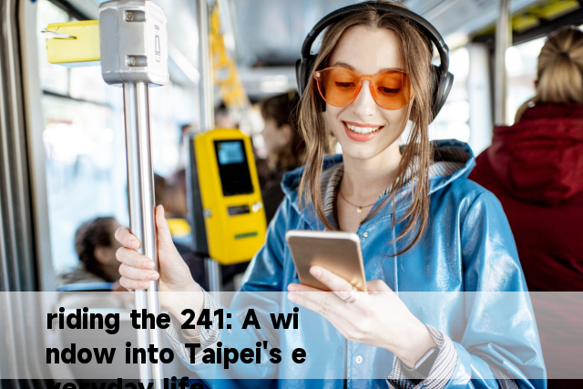 riding the 241: A window into Taipei's everyday life